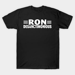 Ron DeSantis DeSanctimonious Funny Trump Saying T-Shirt